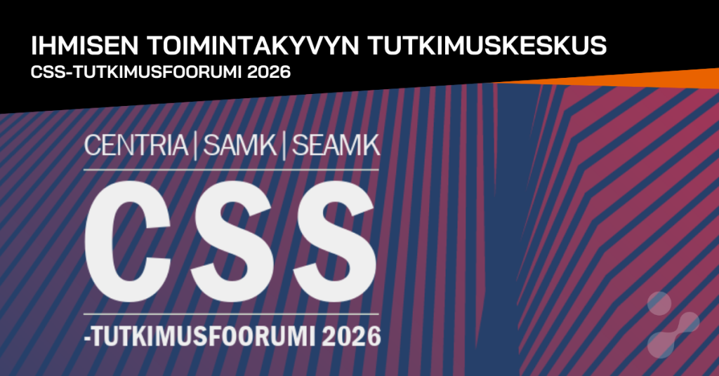 CSS-tutkimusfoorumi 2026 -kokoomajulkaisun graafinen banneri. Tekstissä lukee: “Ihmisen toimintakyvyn tutkimuskeskus – CSS-tutkimusfoorumi 2026”. Mukana logotekstit Centria, SAMK ja SeAMK. Taustalla sinisen ja pinkin sävyinen geometrinen kuvio.
